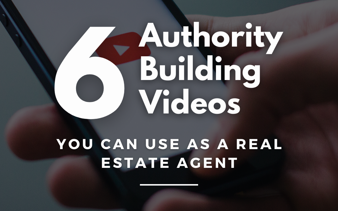 6 Authority Building Videos You Can Use as a Real Estate Agent